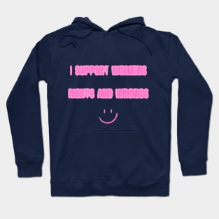 I Support Womens Rights And Wrongs Hoodie